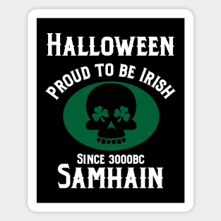 Halloween proud to be  Irish since 3000bc Samhain Magnet